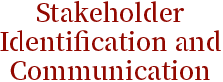 Stakeholder Identification and Communication